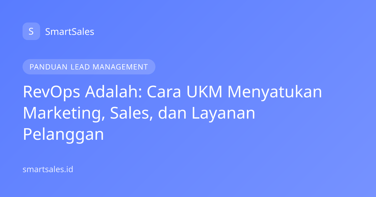 RevOps Adalah: Cara UKM Menyatukan Marketing, Sales, dan Layanan Pelanggan