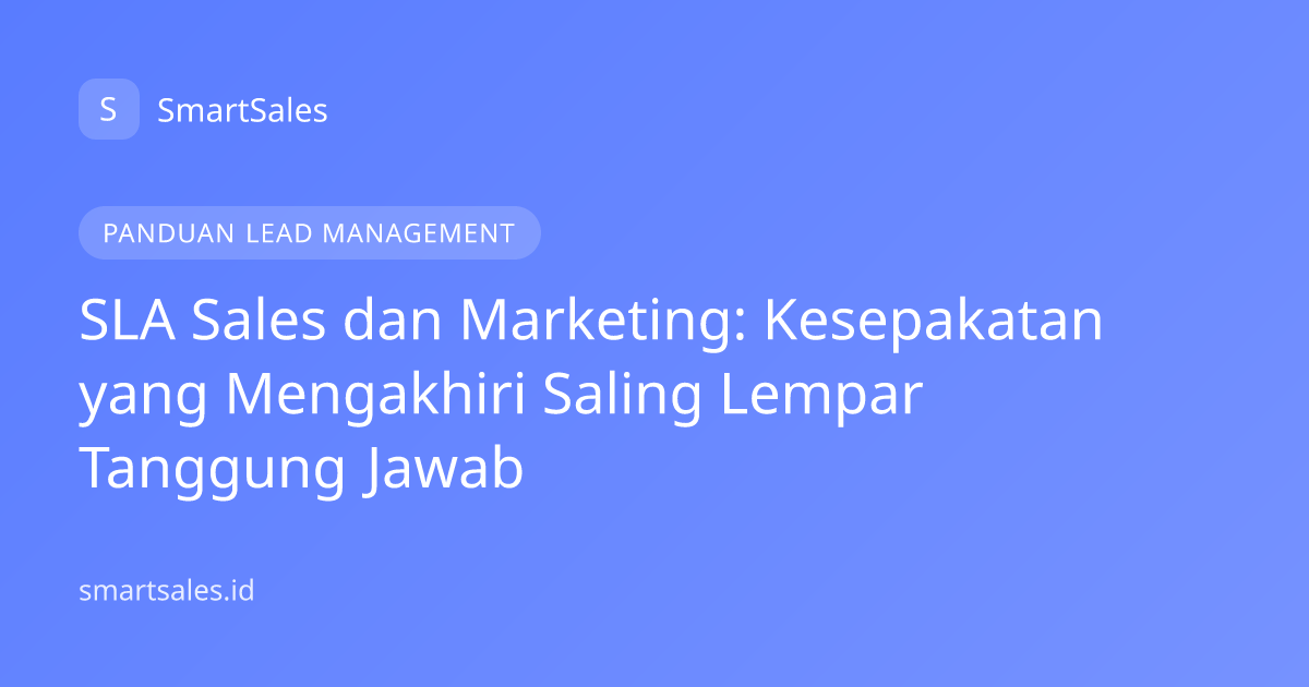 SLA Sales dan Marketing: Kesepakatan yang Mengakhiri Saling Lempar Tanggung Jawab